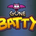 Gone Batty 2 gone batty